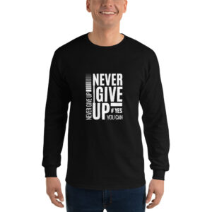 Never Give Up Men’s Long Sleeve Shirt – Classic Fit Cotton Comfort